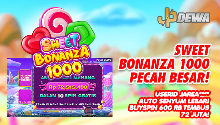 SWEET BONANZA 1000 PECAH BESAR! USERID JAREA**** BUYSPIN 600RB TEMBUS 72 JUTA